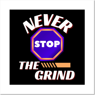 NEVER STOP THE GRIND DESIGN Posters and Art